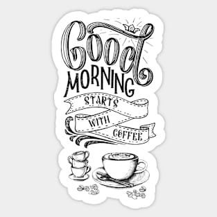 Good Morning Starts With Coffee. Coffee Lovers design. Black and White Sticker